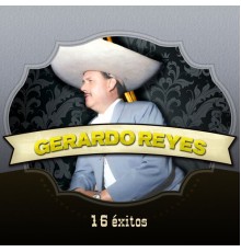 Gerardo Reyes - 16 Éxitos