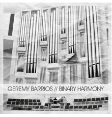 Geremy Barrios - Binary Harmony