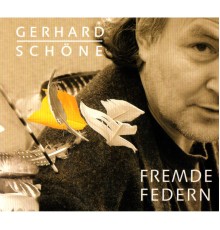 Gerhard Schöne - Fremde Federn