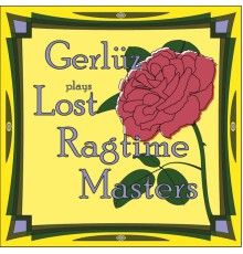 Gerluz - Gerluz plays Lost Ragtime Masters