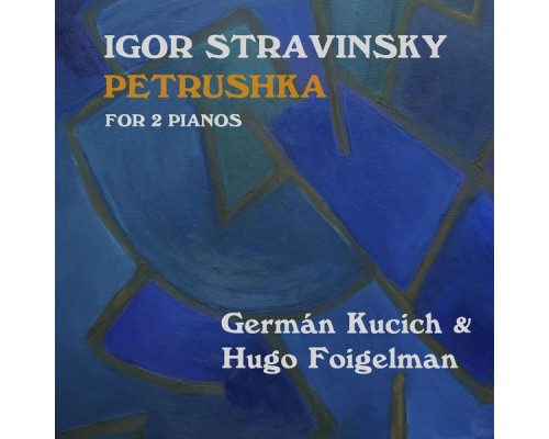German Kucich & Hugo Foigelman - Igor Stravinsky: Petrushka for 2 Pianos