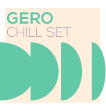 Gero - Chill Set