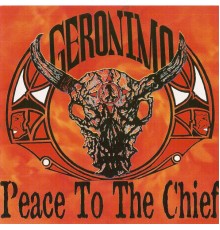 Geronimo - Peace to the Chief