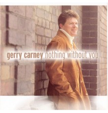 Gerry Carney - Nothing Without You