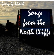 Gerry Gillard - Songs from the North Cliffs