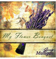 Gerry Mulligan - My Flower Bouquet