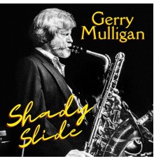 Gerry Mulligan - Shady Slide