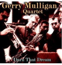 Gerry Mulligan Quartet - Darn That Dream