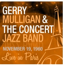 Gerry Mulligan and the Concert Jazz Band - Live in Paris