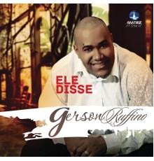 Gerson Rufino - Ele Disse