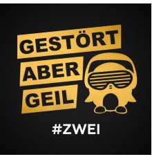 Gestört aber GeiL - #ZWEI