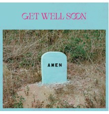 Get Well Soon - Amen