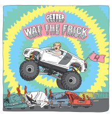 Getter - Wat The Frick EP