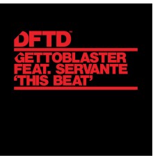 Gettoblaster - This Beat (feat. Servante)