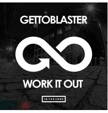 Gettoblaster - Work It Out