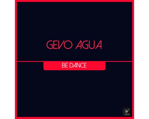 Gevo Agua - Be Dance