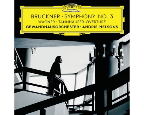 Gewandhausorchester Leipzig - Andris Nelsons - Bruckner: Symphony No. 3 / Wagner: Tannhäuser Overture (Live)