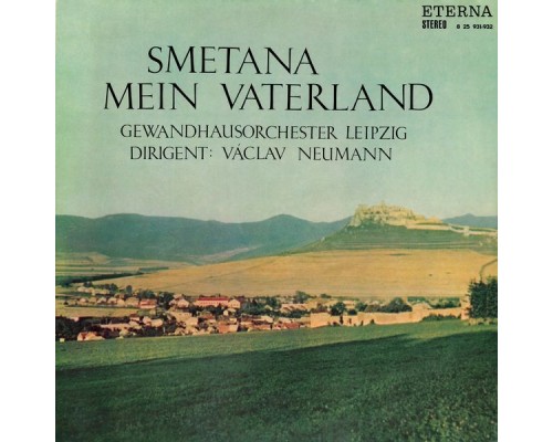 Gewandhausorchester Leipzig & Václav Neumann - Smetana: Mein Vaterland (Zyklus sinfonischer Dichtungen) Gewandhausorchester Leipzig & Václav Neumann - Smetana: Mein Vaterland (Zyklus sinfonischer Dichtungen)