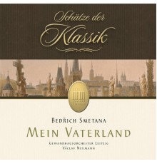 Gewandhausorchester Leipzig & Václav Neumann - Smetana: Mein Vaterland (Schätze der Klassik)