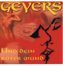 Geyers - Und dein Roter Mund