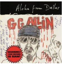 Gg Allin - Aloha from Dallas