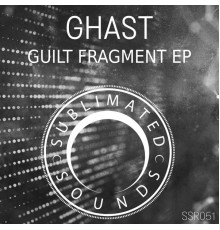 Ghast - Guilt Fragment EP