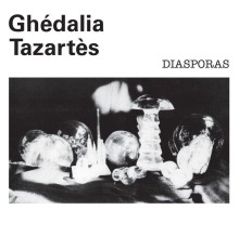 Ghédalia Tazartès - Diasporas