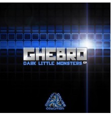 Ghebro - Dark Little Monsters - EP