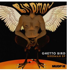 Ghetto Bird - BIRD MAN