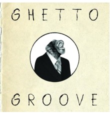 Ghetto Groove - Ghetto Groove