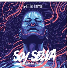 Ghetto Kumbé - Soy Selva