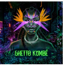 Ghetto Kumbé - Ghetto Kumbé