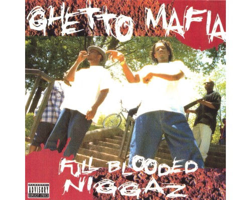 Ghetto Mafia - Full Blooded Niggaz