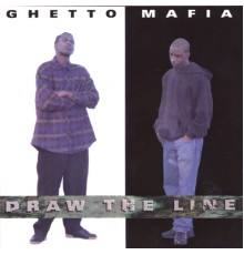 Ghetto Mafia - Draw the Line