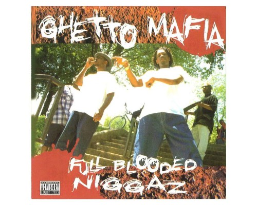 Ghetto Mafia - Full Blooded Niggaz