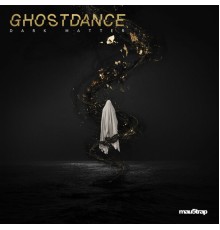 Ghost Dance - Dark Matter