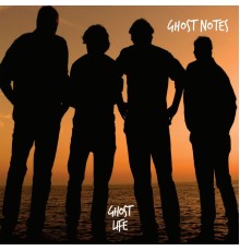 Ghost Notes - Ghost Life