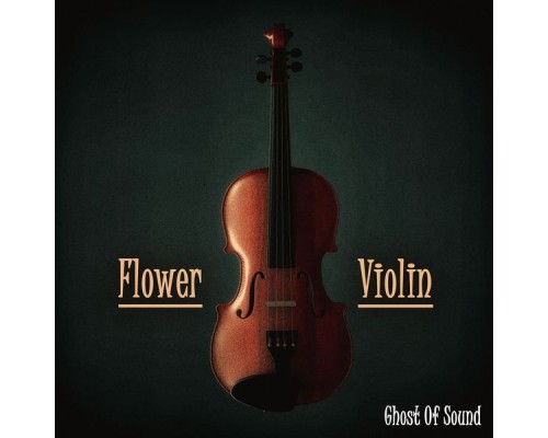 Ghost Of Sound - Flower Violin