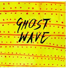 Ghost Wave - Ghost Wave