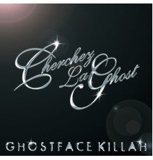 Ghostface Killah - Cherchez LaGhost