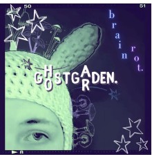 Ghostgarden - brain rot