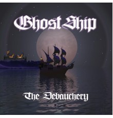 Ghostship - The Debauchery