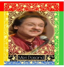 Ghulam Ali - Meri Pasand