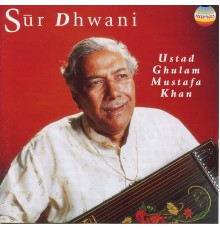 Ghulam Mustafa Khan - Sur Dhwani