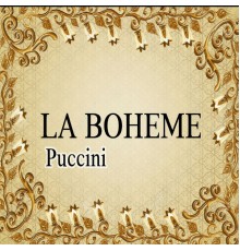 Giacomo Puccini - La Boheme, Puccini