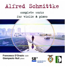 Giampaolo Nuti, Francesco D'Orazio - Schnittke: Complete Works for Violin & Piano