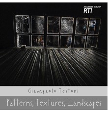 Giampaolo Testoni - Patterns, Textures, Landscapes