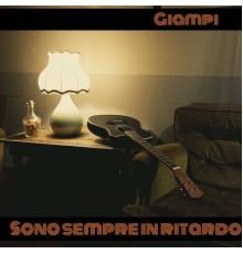 Giampi - Sono sempre in ritardo