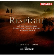 Gianandrea Noseda, BBC Philharmonic Orchestra - Respighi: La Boutique fantasque, La pentola magica & Prelude and Fugue in D Major