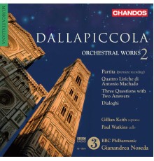 Gianandrea Noseda, BBC Philharmonic Orchestra, Gillian Keith, Paul Watkins - Dallapiccola: Orchestral Works, Vol. 2